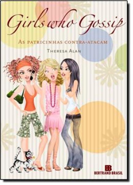 Picture of GIRLS WHO GOSSIP: AS PATRICINHAS CONTRA-ATACAM