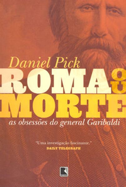 Picture of ROMA OU MORTE - AS OBSESSOES DO GENERAL GARIBALDI
