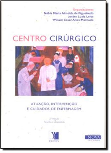 Picture of CENTRO CIRURGICO - ATUACAO, INTERVENCAO E CUIDADOS DE ENFERMAGEM - 2ª EDICAO