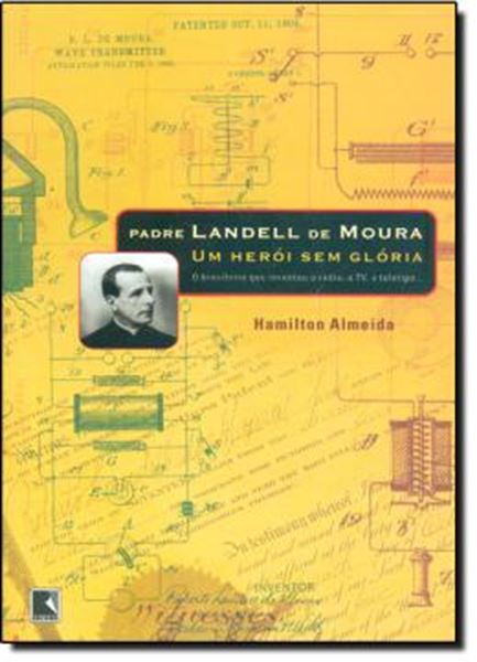Picture of PADRE LANDELL DE MOURA - UM HEROI SEM GLORIA