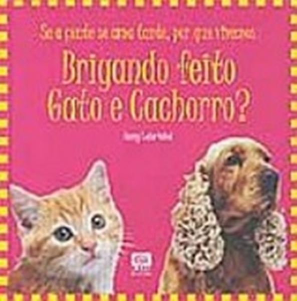 Picture of BRIGANDO FEITO GATO E CACHORRO? - SE A GENTE SE AMA TANTO, POR QUE VIVEMOS 