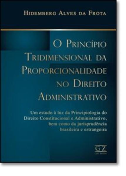 Picture of PRINCIPIO TRIDIMENSIONAL DA PROPORCIONALIDADE NO DIREITO ADMNISTRATIVO, O