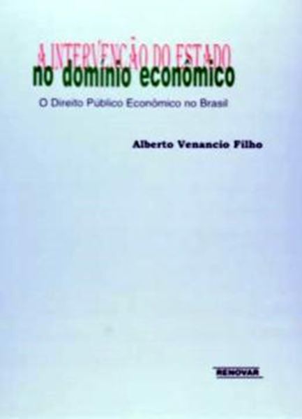 Picture of A INTERVENCAO ESTADO DOMINIO ECONOMICO 1998