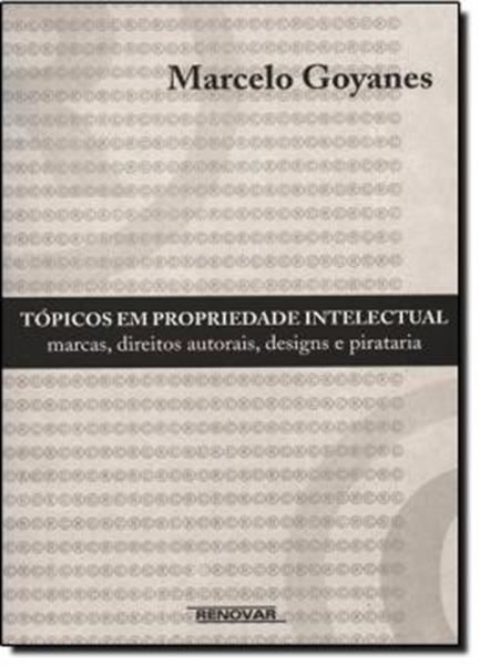 Picture of TOPICOS EM PROPRIEDADE INTELECTUAL - MARCAS, DIREITO AUTORAIS, DESIGNS E PIRATARIA