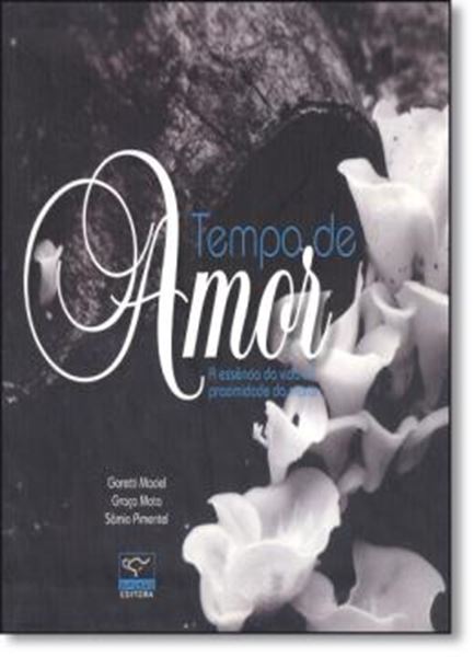 Picture of TEMPO DE AMOR - A ESSENCIA DA VIDA NA PROXIMIDADE DA MORTE