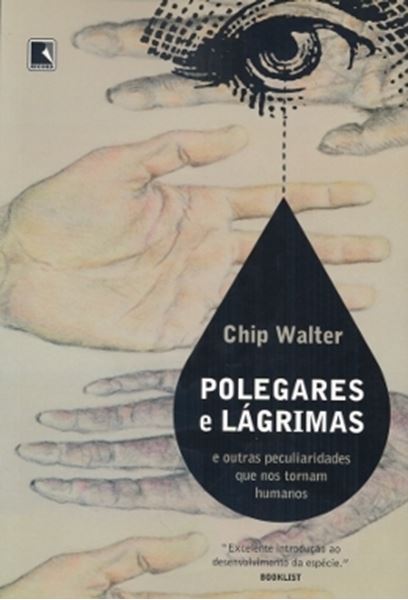 Picture of POLEGARES E LAGRIMAS - E OUTRAS PECULIARIDADES QUE NOS TORNAM HUMANOS