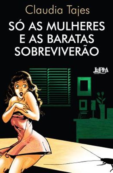 Picture of SO AS MULHERES E AS BARATAS SOBREVIVERAO