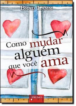 Imagem de COMO MUDAR ALGUEM QUE VOCE AMA?