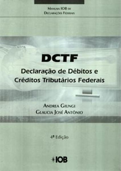 Picture of DCTF - DECLARACAO DE DEBITOS E CREDITOS TRIBUTARIOS FEDERAIS - 4º EDICAO