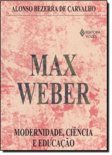Picture of MAX WEBER - MODERNIDADE, CIENCIA E EDUCACAO
