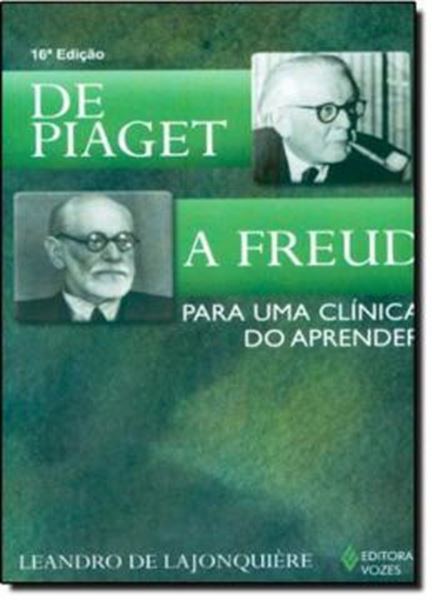 Picture of DE PIAGET A FREUD - PARA REPENSAR AS APRENDIZAGENS A (PSICOPEDAGOGIA) ENTRE O CONHECIMENTO E O SABER - 16ª ED