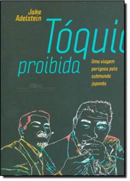 Picture of TOQUIO PROIBIDA - UMA VIAGEM PERIGOSA PELO SUBMUNDO JAPONES