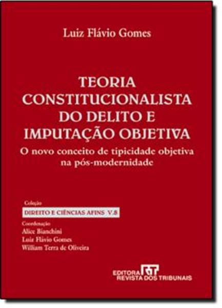 Picture of TEORIA CONSTITUCIONALISTA DO DELITO E IMPUTACAO OBJETIVA