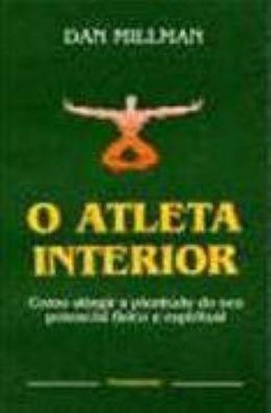 Picture of ATLETA INTERIOR, O - COMO ATINGIR A PLENITUDE DO SEU POTENCIAL FISICO E ESPIRITUAL