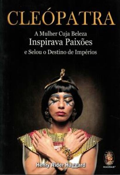 Picture of CLEOPATRA - A MULHER CUJA BELEZA INSPIRAVA PAIXOES E SELOU O DESTINO DE IMPERIOS