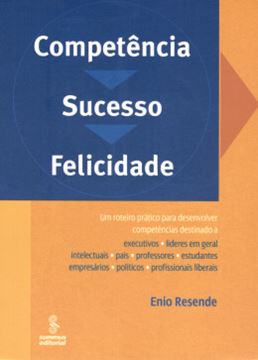 Imagem de COMPETENCIA, SUCESSO, FELICIDADE: UM ROTEIRO PRATICO PARA DESENVOLVER COMPETENCIAS