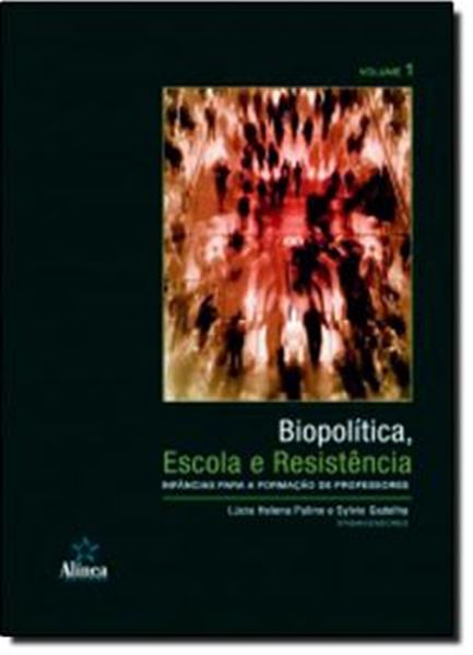Picture of BIOPOLITICA, ESCOLA E RESISTENCIA - INFANCIAS PARA A FORMACAO DE PROFESSORES - VOL. 1