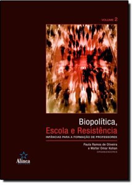 Picture of BIOPOLITICA, ESCOLA E RESISTENCIA - INFANCIAS PARA A FORMACAO DE PROFESSORES - VOL. 2