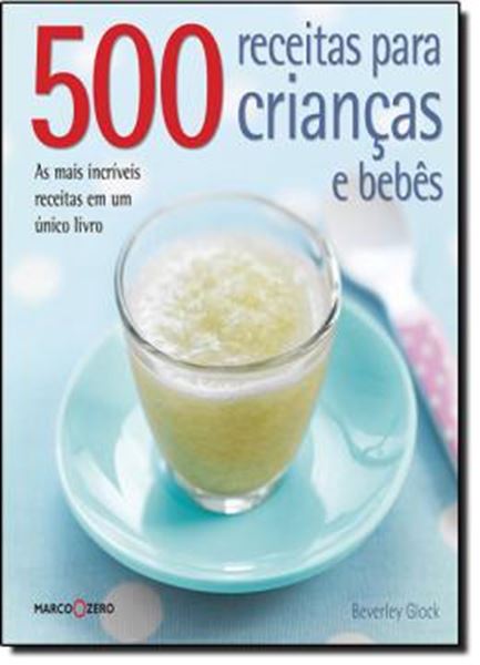 Picture of 500 RECEITAS PARA CRIANCAS E BEBES