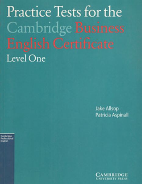 Picture of PRACTICE TESTS FOR THE CAMBRIDGE BUSINESS ENGLISH CERTIFICATE - LEVEL ONE