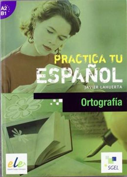 Picture of PRACTICA TU ESPANOL A2-B1 - ORTOGRAFIA