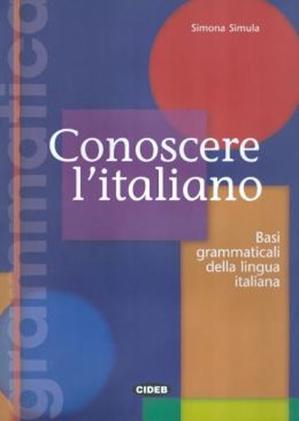Picture of CONOSCERE L´ITALIANO - BASI GRAMATICALI DELLA LINGUA ITALIANA