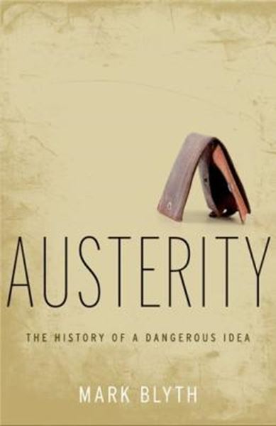 Picture of AUSTERITY - THE HISTPOORY OF A DANGEROUS IDEA