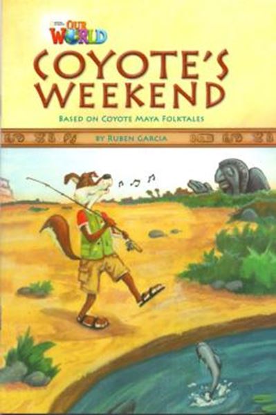 Picture of COYOTES WEEKEND BASED ON COYOTE MAYA FOLKTALES - READER 9 - OUR WORLD 3