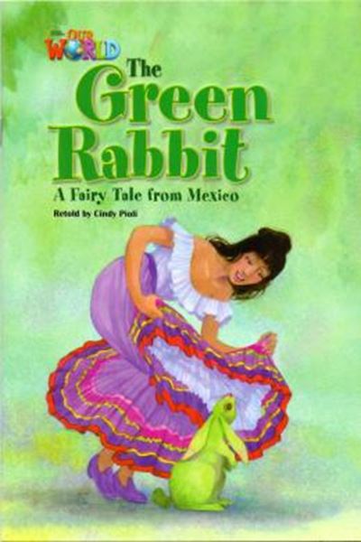 Picture of GREEN RABBIT A FAIRY TALE FROM MEXICO, THE - READER 5 - OUR WORLD 4