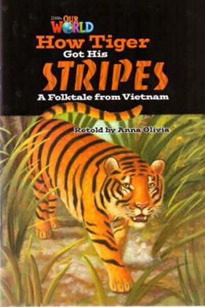 Picture of HOW TIGER GOT HIS STRIPES A FOLKTALE FROM VIETNAM - READER 2 - OUR WORLD 5