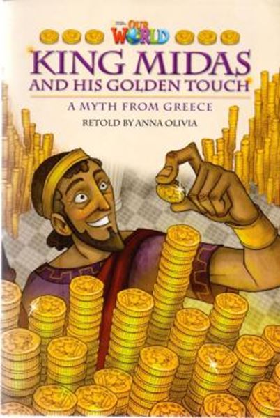 Picture of KING MIDAS AND HIS GOLDEN TOUCH A MYTH FROM GREECE - READER 2 - OUR WORLD 6