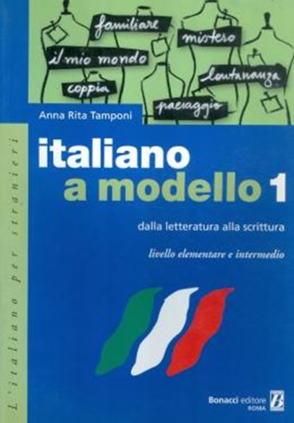 Picture of ITALIANO A MODELLO 1 DELLA LETTERATURA ALLA SCRITTURA - LIVELLO ELEMENTARE E INTERMEDIO