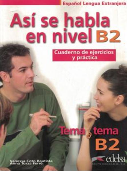 Picture of ASI SE HABLA EN NIVEL B2 - CUADERNO DE EJERCICIOS Y PRACTICA TEMA A TEMA B2
