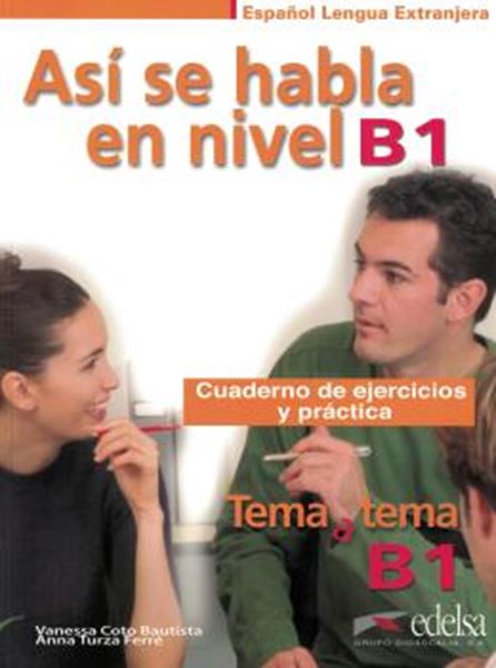 Picture of ASI SE HABLA EN NIVEL B1 - CUADERNO DE EJERCICIOS Y PRACTICA TEMA A TEMA B1