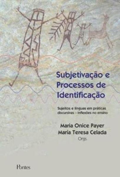 Picture of SUBJETIVACAO E PROCESSOS DE IDENTIFICACAO - SUJEITOS E  LINGUAS EM PRATICAS DISCURSIVAS - INFLEXOES NO ENSINO 