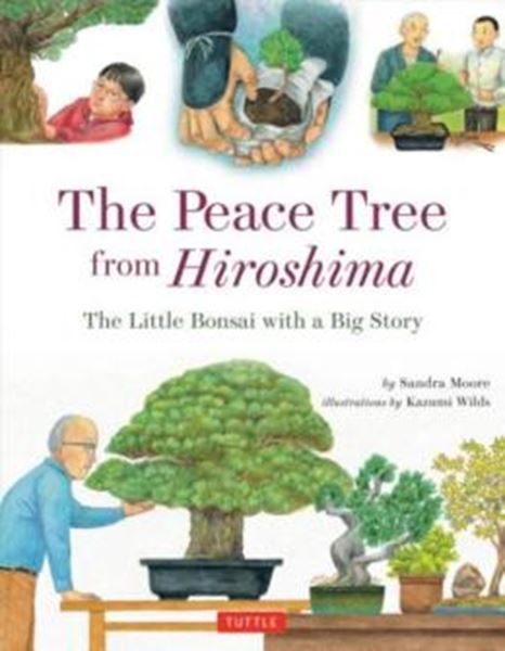 Picture of THE PEACE TREE FROM HIROSHIMA - A LITTLE BONSAI WITH A BIG STORY