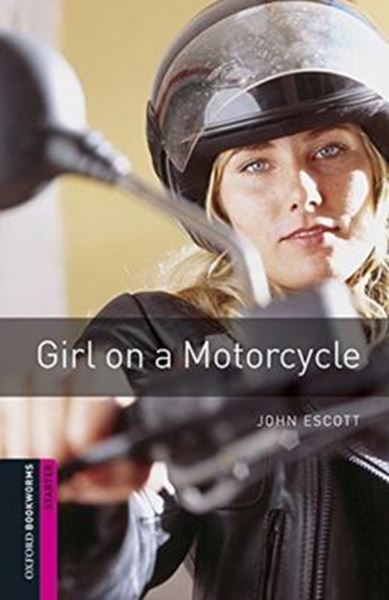 Picture of GIRL ON A MOTORCYCLE WITH AUDIO - STARTER LEVEL - OXFORD BOOKWORMS LIBRARY - 3RD ED