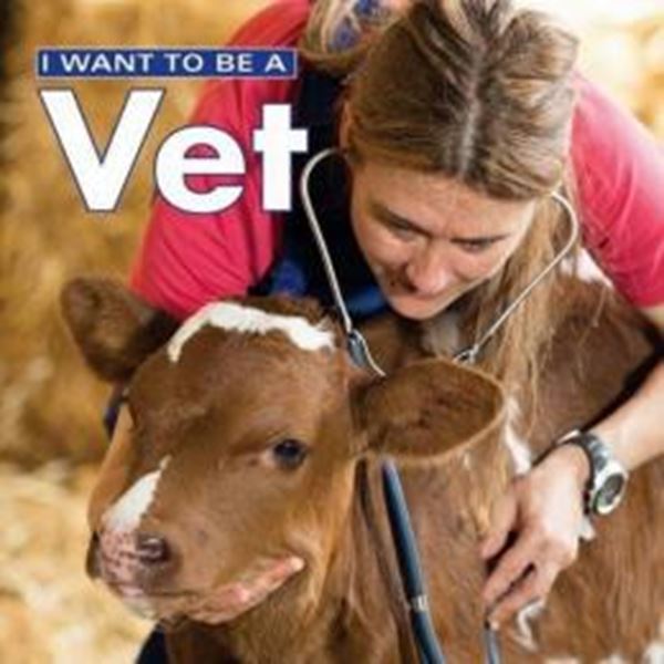 Picture of I WANT TO BE A VET - 2ND ED