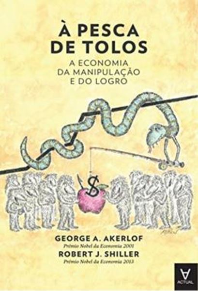 Picture of A PESCA DE TOLOS - A ECONOMIA DA MANIPULACAO E DO LOGRO