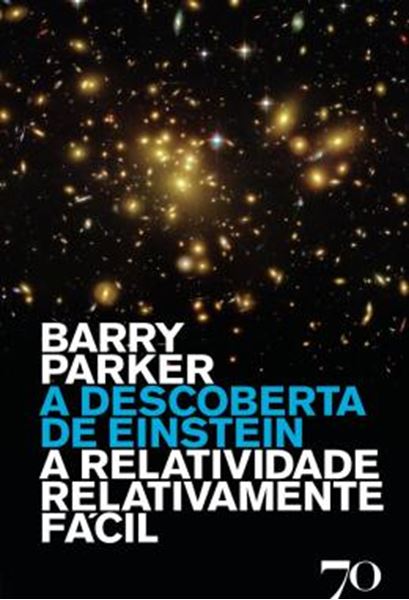 Picture of A DESCOBERTA DE EINSTEIN - A RELATIVIDADE RELATIVAMENTE FACIL