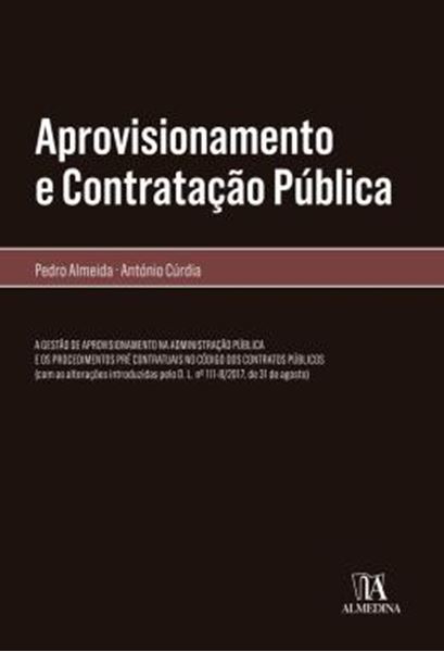 Picture of APROVISIONAMENTO E CONTRATACAO PUBLICA - A GESTAO DE APROVISIONAMENTO NA ADMINISTRACAO PUBLICA E OS PROCEDIMENTOS PRE CONTRATUAIS NO CODIGO DOS CONTRATOS PUBLICOS