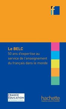 Imagem de COLLECTION F - LE BELC - 50 ANS D´EXPERTISE AU SERVICE DE L´ENSEIGNEMENT DU FRANCAIS DANS LE MONDE