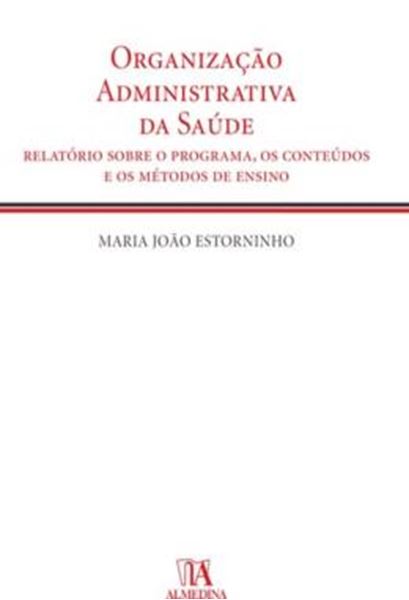 Picture of ORGANIZACAO ADMINISTRATIVA DA SAUDE - RELATORIO SOBRE O PROGRAMA, OS CONTEUDOS E OS METODOS DE ENSINO