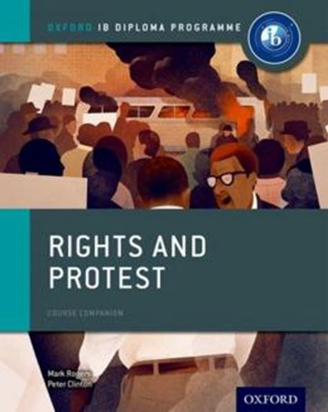 Picture of RIGHTS AND PROTESTS COURSE COMPANION - OXFORD IB DIPLOMA PROGRAMME