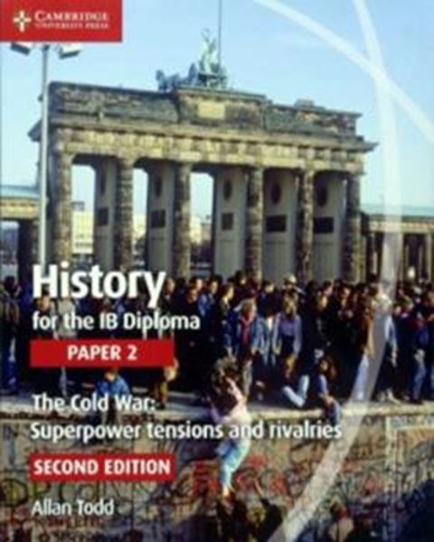 Picture of HISTORY FOR THE IB DIPLOMA- PAPER 2: THE COLD WAR: SUPERPOWER TENSIONS AND RIVALRIES- 2ND ED.