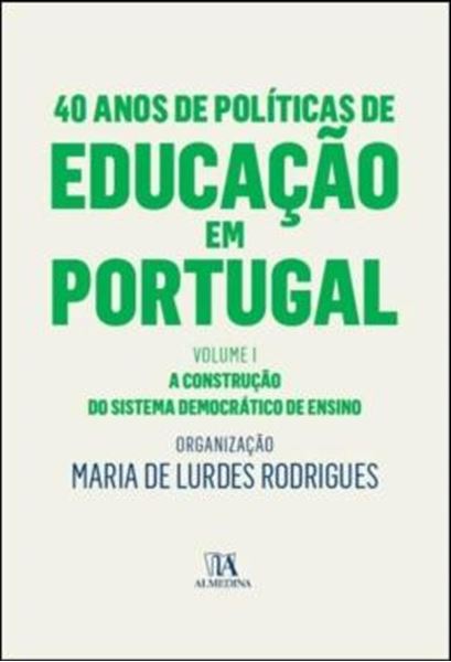 Picture of 40 ANOS DE POLITICAS DE EDUCACAO EM PORTUGAL - VOLUME 1 - A CONSTRUCAO DO SISTEMA DEMOCRATICO DE ENSINO