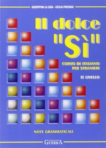 Picture of IL DOLCE "SI" - CORSO DI ITALIANO PER STRANIERI - 2 LIVELLO  -  MANUALE PER LO STUDENTE + NOTE GRAMMARICALI 