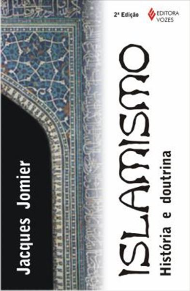 Picture of ISLAMISMO - HISTORIA E DOUTRINA - 3ª ED