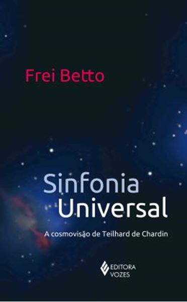 Picture of SINFONIA UNIVERSAL - A COSMOVISAO DE TEILHARD DE CHARDIN