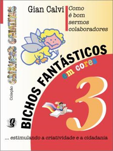 Picture of BICHOS FANTASTICOS EM CORES 3 - COMO E BOM SERMOS COLABORATIVOS - 3ª ED